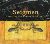 Seigmen : Opera For The Crying Machinery
